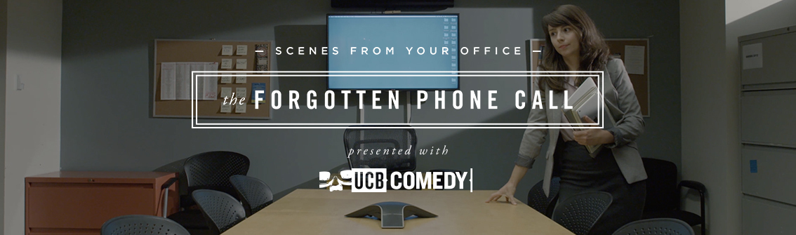 Scenes from Your Office: The Forgotten Phone Call Presented by UCB Comedy