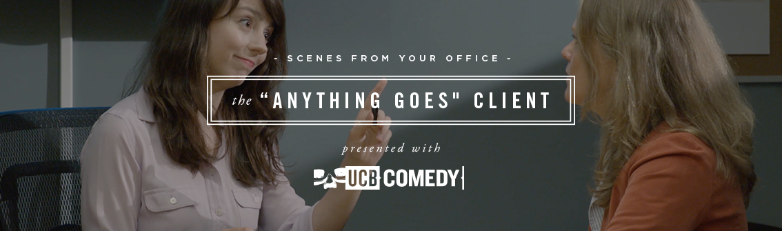 Scenes from Your Office: The Anything Goes Client Presented by UCB Comedy